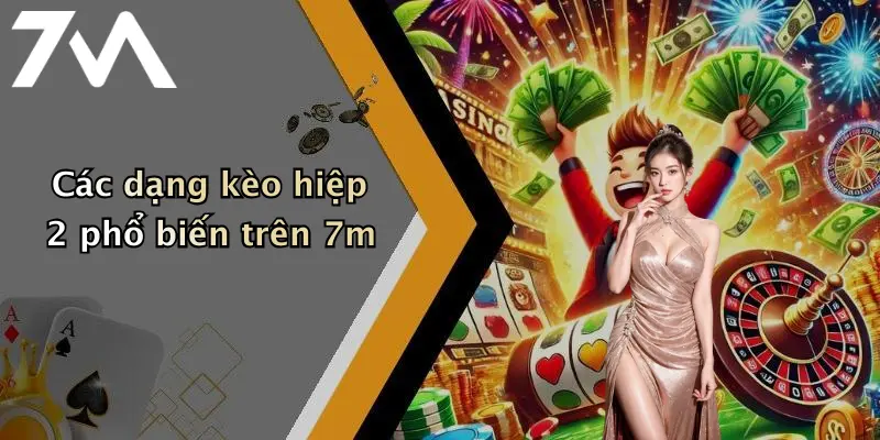 Các dạng kèo hiệp 2 phổ biến trên 7m