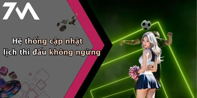 Hệ thống cập nhật lịch thi đấu không ngừng