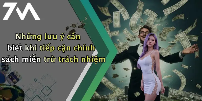 Những lưu ý cần biết khi tiếp cận chính sách miễn trừ trách nhiệm