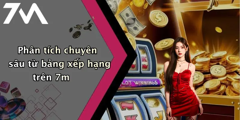 Phân tích chuyên sâu từ bảng xếp hạng trên 7m