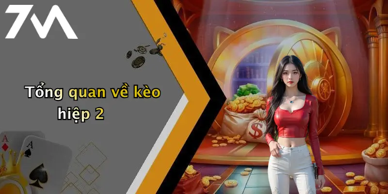 Tổng quan về kèo hiệp 2