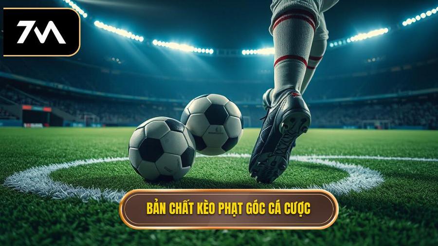 Bản chất kèo phạt góc cá cược