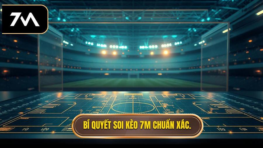Mẹo soi kèo hiệp 1 chính xác: Bí quyết từ chuyên gia 7M