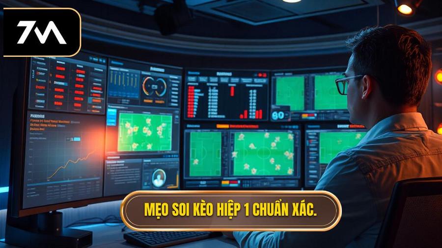 Tổng hợp mẹo soi kèo hiệp 1 chính xác từ góc nhìn chuyên gia