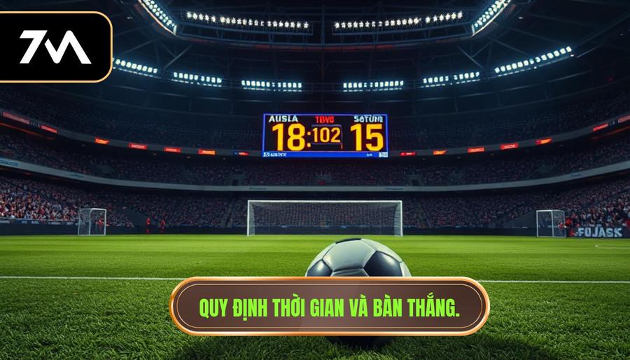 2. Quy định thời gian và bàn thắng.