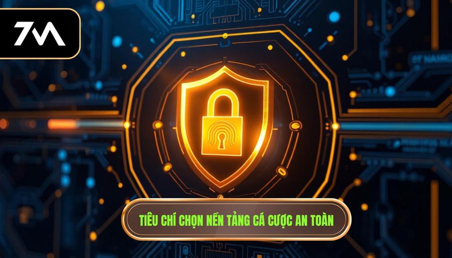 Các tiêu chí nhận diện một nền tảng cá cược an toàn